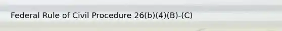 Federal Rule of Civil Procedure 26(b)(4)(B)-(C)