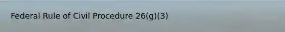 Federal Rule of Civil Procedure 26(g)(3)