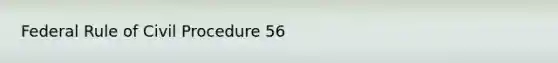 Federal Rule of Civil Procedure 56