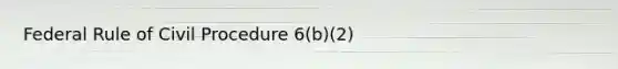 Federal Rule of Civil Procedure 6(b)(2)