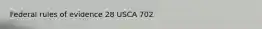 Federal rules of evidence 28 USCA 702