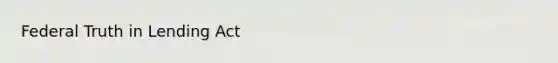 Federal Truth in Lending Act