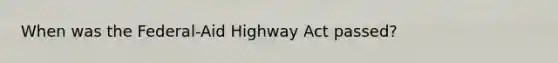 When was the Federal-Aid Highway Act passed?