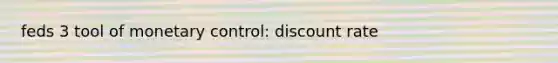 feds 3 tool of monetary control: discount rate