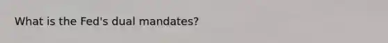 What is the Fed's dual mandates?