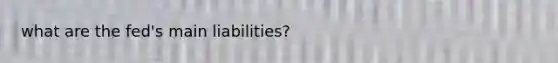 what are the fed's main liabilities?