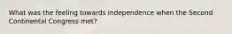 What was the feeling towards independence when the Second Continental Congress met?