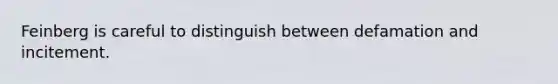 Feinberg is careful to distinguish between defamation and incitement.