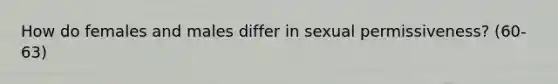 How do females and males differ in sexual permissiveness? (60-63)