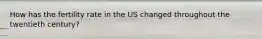How has the fertility rate in the US changed throughout the twentieth century?