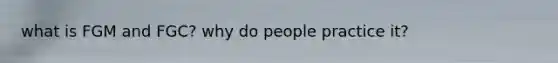 what is FGM and FGC? why do people practice it?