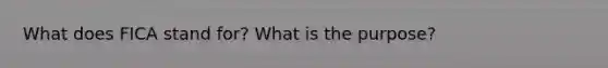 What does FICA stand for? What is the purpose?