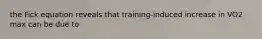 the Fick equation reveals that training-induced increase in VO2 max can be due to