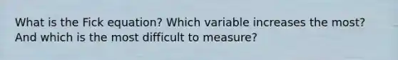 What is the Fick equation? Which variable increases the most? And which is the most difficult to measure?