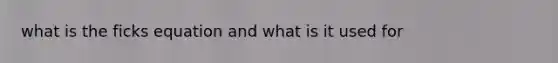 what is the ficks equation and what is it used for