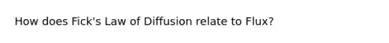 How does Fick's Law of Diffusion relate to Flux?