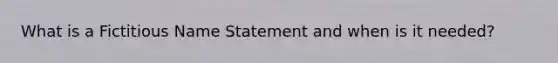 What is a Fictitious Name Statement and when is it needed?