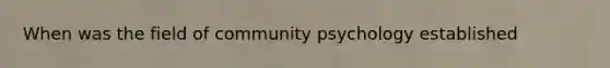 When was the field of community psychology established