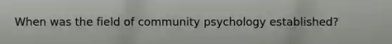 When was the field of community psychology established?