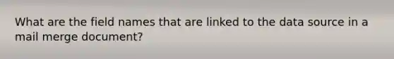 What are the field names that are linked to the data source in a mail merge document?