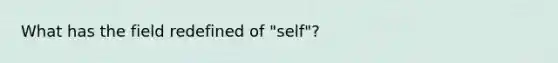 What has the field redefined of "self"?