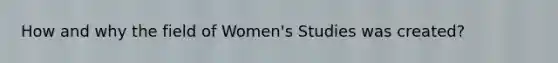 How and why the field of Women's Studies was created?