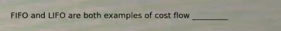 FIFO and LIFO are both examples of cost flow _________