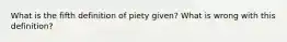 What is the fifth definition of piety given? What is wrong with this definition?