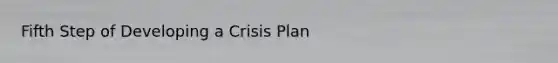 Fifth Step of Developing a Crisis Plan