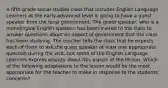 A fifth-grade social studies class that includes English Language Learners at the early-advanced level is going to have a guest speaker from the local government. The guest speaker, who is a monolingual English speaker, has been invited to the class to answer questions about an aspect of government that the class has been studying. The teacher tells the class that he expects each of them to ask the guest speaker at least one appropriate question during the visit, but some of the English Language Learners express anxiety about this aspect of the lesson. Which of the following adaptations to the lesson would be the most appropriate for the teacher to make in response to the students' concerns?