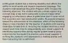 A fifth-grade student has a learning disability that affects the ability to recall words and impacts expressive language. The student's Individualized Education Program (IEP) includes the following objective. The student will use a visual support (e.g., concept map of key terms along with a picture image) when engaging in a discussion about a grade-level text in three out of five occasions over two consecutive weeks. To promote progress toward the achievement of this objective, which of the following steps is most important for the teacher of students with learning disabilities to take first? A. ensuring the student receives a small reward each time that he independently uses visual supports B. identifying opportunities during regular guided reading group instruction for the student to practice using visual supports C. scribing the student's oral responses to a reading prompt and then instructing him to self-check