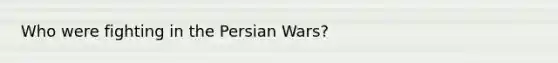 Who were fighting in the Persian Wars?