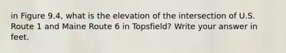 in Figure 9.4, what is the elevation of the intersection of U.S. Route 1 and Maine Route 6 in Topsfield? Write your answer in feet.