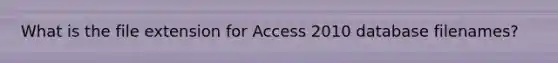 What is the file extension for Access 2010 database filenames?