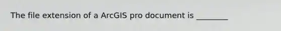 The file extension of a ArcGIS pro document is ________