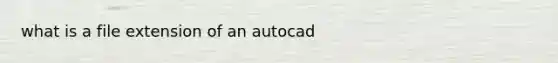 what is a file extension of an autocad