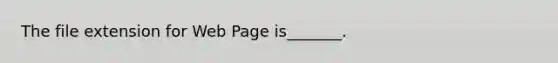 The file extension for Web Page is_______.