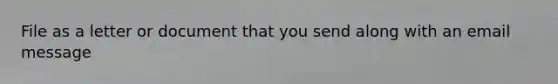 File as a letter or document that you send along with an email message