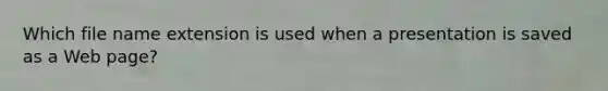 Which file name extension is used when a presentation is saved as a Web page?