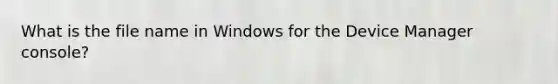 What is the file name in Windows for the Device Manager console?