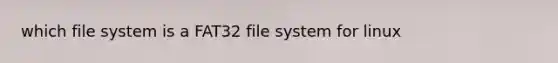 which file system is a FAT32 file system for linux