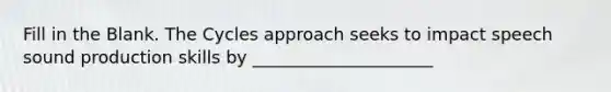 Fill in the Blank. The Cycles approach seeks to impact speech sound production skills by _____________________