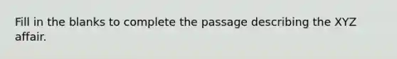 Fill in the blanks to complete the passage describing the XYZ affair.
