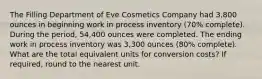 The Filling Department of Eve Cosmetics Company had 3,800 ounces in beginning work in process inventory (70% complete). During the period, 54,400 ounces were completed. The ending work in process inventory was 3,300 ounces (80% complete). What are the total equivalent units for conversion costs? If required, round to the nearest unit.