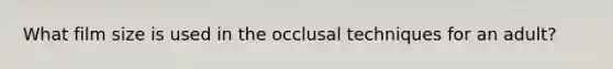 What film size is used in the occlusal techniques for an adult?