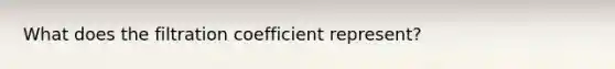 What does the filtration coefficient represent?