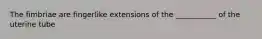 The fimbriae are fingerlike extensions of the ___________ of the uterine tube