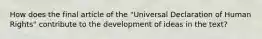 How does the final article of the "Universal Declaration of Human Rights" contribute to the development of ideas in the text?