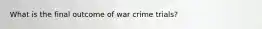 What is the final outcome of war crime trials?