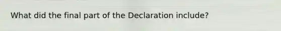 What did the final part of the Declaration include?